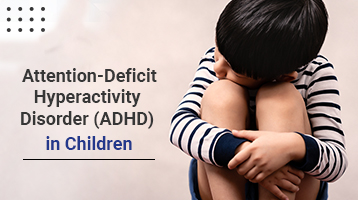 Attention-Deficit / Hyperactivity Disorder (ADHD) in Children