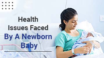 Health Issues Faced By A Newborn Baby