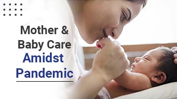 Mother and Baby Care Amidst Pandemic