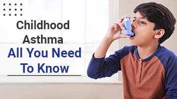 Childhood Asthma: All You Need To Know