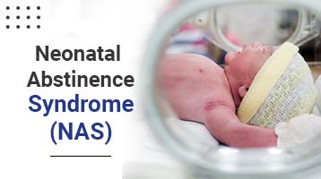 Neonatal Abstinence Syndrome (NAS)